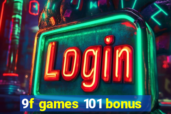 9f games 101 bonus